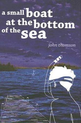 Beispielbild fr A Small Boat at the Bottom of the Sea zum Verkauf von Book Stall of Rockford, Inc.