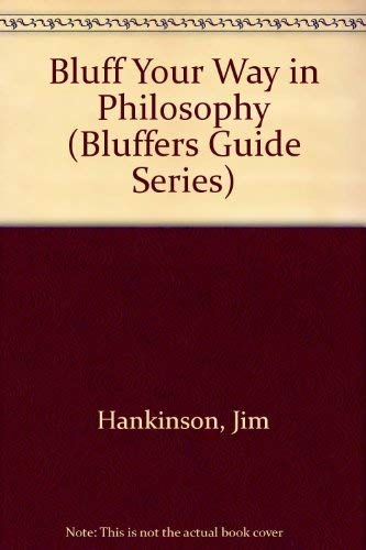 9781571430083: Bluff Your Way in Philosophy (Bluffers Guide Series)