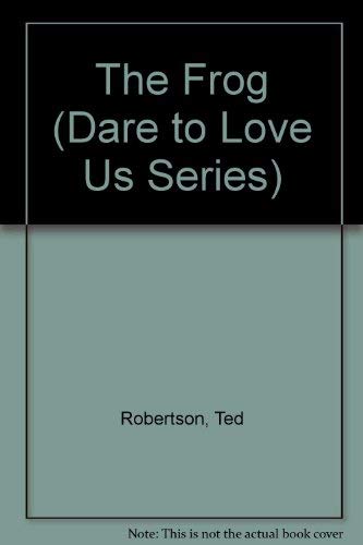 The Frog (Dare to Love Us Series) (9781571430526) by Robertson, Ted; Echols, Jean C.