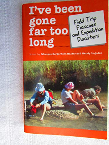 Imagen de archivo de I've Been Gone Far Too Long: Scientist's Worst Tips (Travel Literature Series): Field Trip Fiascos and Expedition Disasters a la venta por WorldofBooks