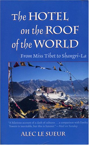 Stock image for The Hotel on the Roof of the World: From Miss Tibet to Shangri La for sale by Front Cover Books