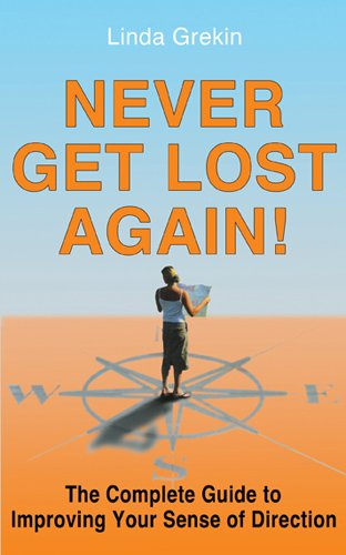 9781571431035: Never Get Lost Again!: The Complete Guide to Improving Your Sense of Direction
