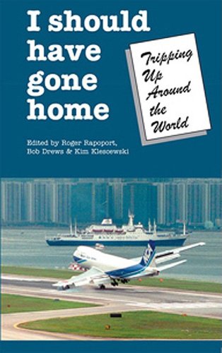 Stock image for I Should Have Gone Home: Tripped Up Around The World for sale by Irish Booksellers