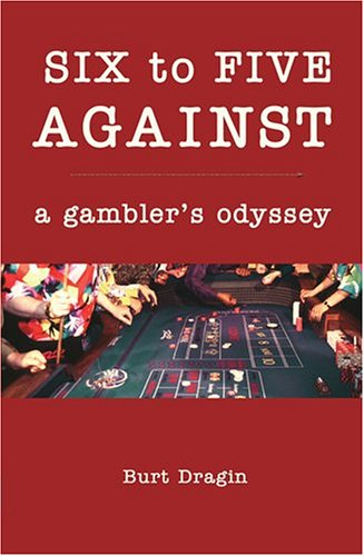 Stock image for Six To Five Against: A Gambler's Odyssey for sale by HPB Inc.