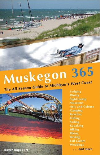 Imagen de archivo de Muskegon 365: The All-season Guide to Michigan's West Coast a la venta por Decluttr