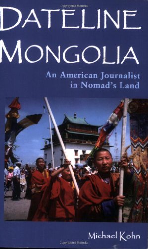 9781571431554: Dateline Mongolia: An American Journalist in Nomad's Land