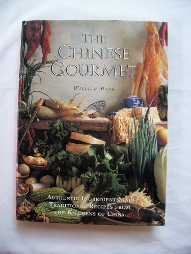 Imagen de archivo de The Chinese Gourmet: Authentic Ingredients and Traditional Recipes from the Kitchens of China a la venta por SecondSale