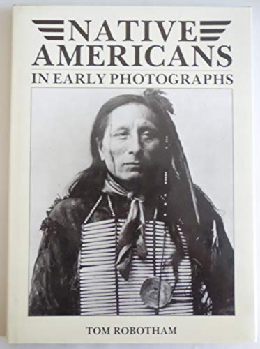 Native Americans in Early Photographs (9781571450081) by Robotham, Tom