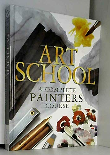 Stock image for Art School : A Complete Painter's Course for sale by Better World Books