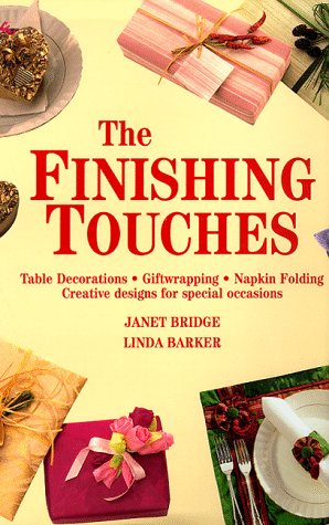 9781571450364: The Finishing Touches: Table Decorations, Gift Wrapping, Napkin Folding, Creative Designs for Special Occasions