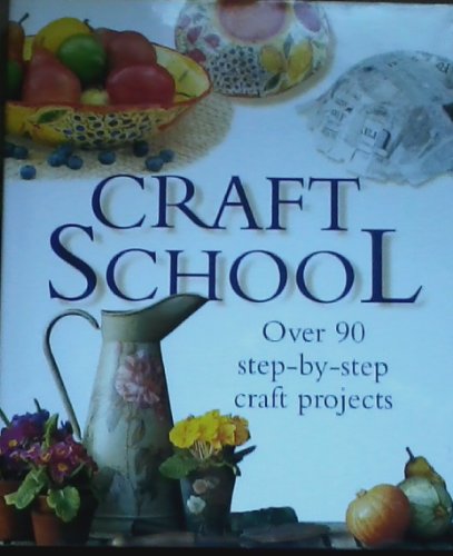 Stock image for Craft School: Over 90 Step-By-Step Craft Projects for sale by GoldenWavesOfBooks
