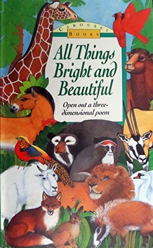 Stock image for All Things Bright and Beautiful - Open Out a Three-Dimensional Poem (Carousel Books) for sale by HPB-Movies