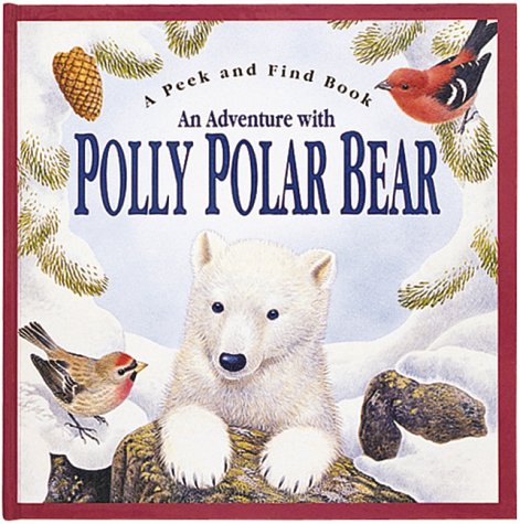 Imagen de archivo de Adventure With Polly Polar Bear (Peek and Find (PGW)) a la venta por SecondSale