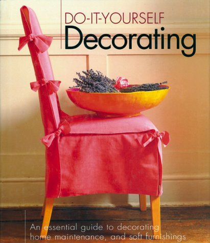 Stock image for DO IT YOURSELF DECORATING, AN ESSENTIAL GUIDE TO DECORATING, HOME MAINTENANCE, AND SOFT FURNISHINGS for sale by Larry W Price Books