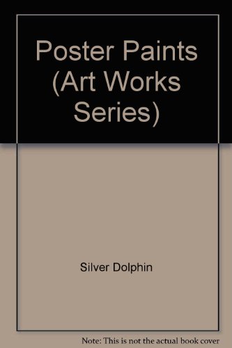 Poster Paints (Art Works Series) (9781571451156) by Silver Dolphin Press