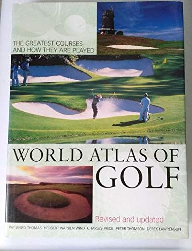 Stock image for World Atlas of Golf: The Greatest Courses and How They Are Played for sale by BookHolders