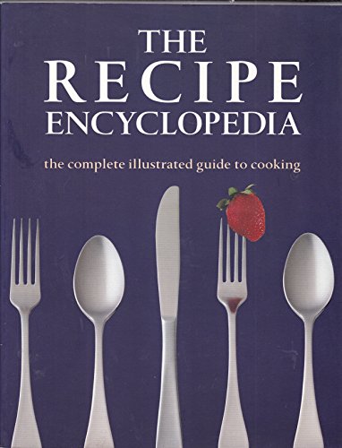 Imagen de archivo de The Recipe Encyclopedia: The Complete Illustrated Guide to Cooking a la venta por Books of the Smoky Mountains