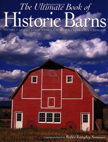 Beispielbild fr The Ultimate Book of Historic Barns zum Verkauf von ThriftBooks-Atlanta