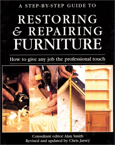 9781571452290: A Step-By-Step Guide to Restoring & Repairing Furniture: How to Give Any Job the Professional Touch