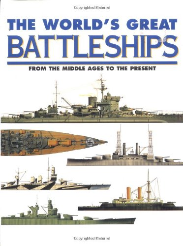 9781571452627: The World's Great Battleships: From the Middle Ages to the Present