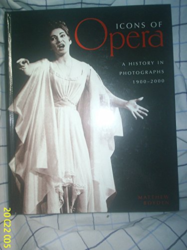 Beispielbild fr Icons of Opera : A History in Photographs 1900-2000 zum Verkauf von Better World Books