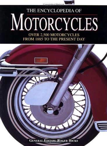 Stock image for The Encyclopedia of Motorcycles: Over 2,500 Motorcycles from 1885 to the Present Day for sale by ThriftBooks-Atlanta