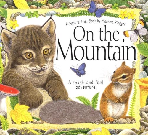 Imagen de archivo de On the Mountain: A Touch-and-Feel Adventure (A Nature Trail Book) a la venta por Wonder Book