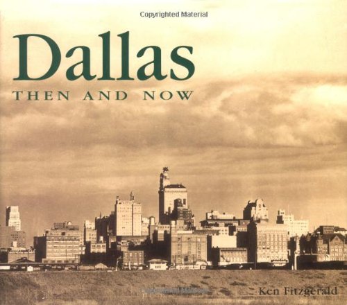 Beispielbild fr Dallas Then & Now (Then & Now (Thunder Bay Press)) zum Verkauf von AwesomeBooks