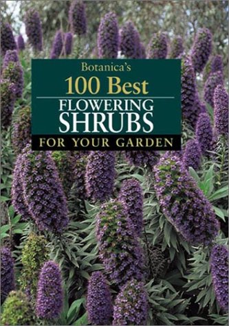 Imagen de archivo de Botanica's 100 Best Flowering Shrubs for Your Garden a la venta por HPB-Ruby