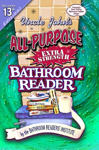 Stock image for Uncle John's All-Purpose Extra-Strength Bathroom Reader (Uncle John's Bathroom Reader #13) for sale by Your Online Bookstore