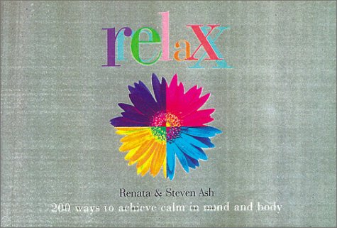 Stock image for Relax: 200 Ways to Achieve Calm in Mind and Body for sale by Wonder Book