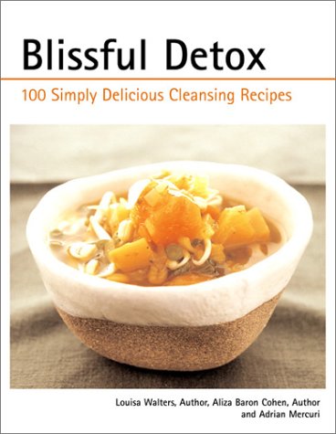 9781571455819: Blissful Detox: Over 100 Simply Delicious Cleansing Recipes