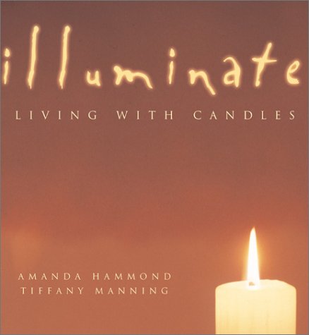 Beispielbild fr Illuminate: Living With Candles zum Verkauf von Wonder Book