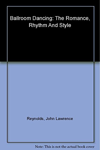 9781571456212: Ballroom Dancing: The Romance, Rhythm and Style