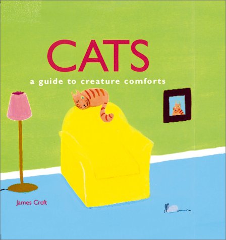 Beispielbild fr Cats: A Guide to Creature Comforts zum Verkauf von WorldofBooks