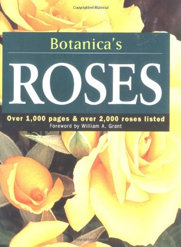 Stock image for Botanica's Roses: Over 1,000 Pages & over 2,000 Plants Listed (Botanica) for sale by SecondSale