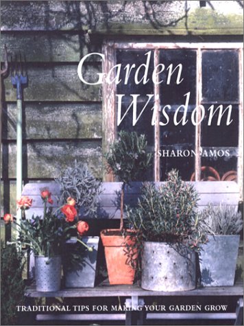 Stock image for Garden Wisdom : Traditional Tips for Making Your Garden Grow for sale by Ravin Books