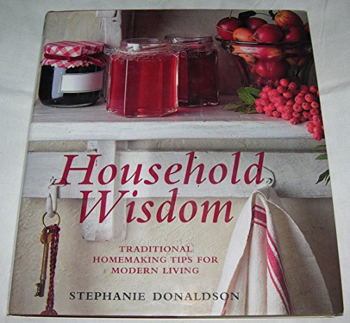Beispielbild fr Household Wisdom: Traditional Homemaking Tips for Modern Living zum Verkauf von Gulf Coast Books