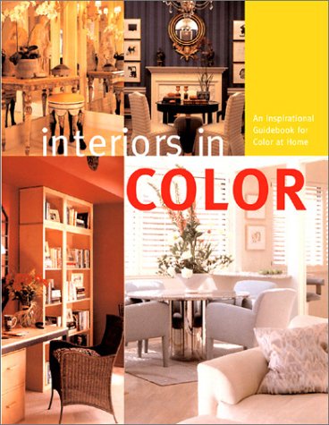 Stock image for Interiors in Color: An Inspirational Guidebook for Color at Home for sale by Mountain Books
