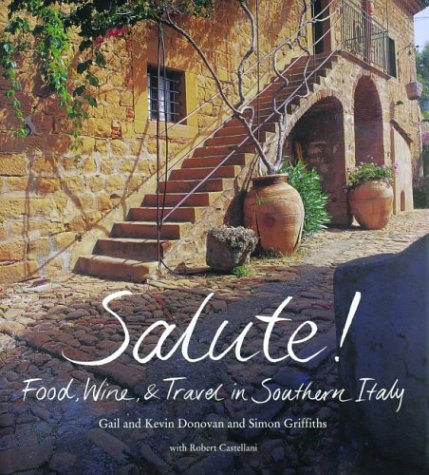 9781571456854: Salute: Food, Wine, & Travel in Southern Italy