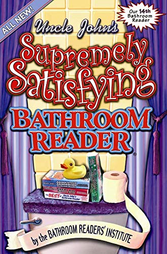 Stock image for Uncle John's Supremely Satisfying Bathroom Reader for sale by Better World Books: West