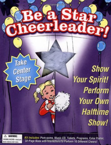 Beispielbild fr Be a Star Cheerleader!: Show Your Spirit! Perform Your Own Halftime Show! with Poster and Other and CD (Audio) (Be a Star! Series) zum Verkauf von Ergodebooks