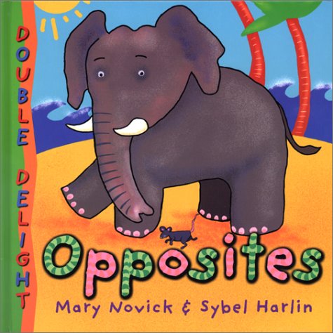 Opposites (Double Delight Series) (9781571457813) by Novick, Mary; Harlin, Sybel