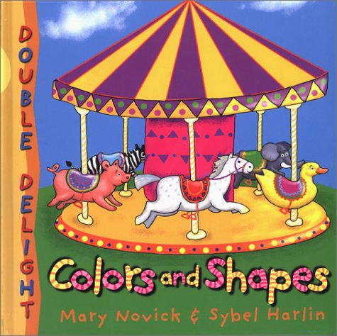 Colors and Shapes (Double Delight Series) (9781571457820) by Novick, Mary; Harlin, Sybel