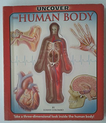 9781571457899: Uncover the Human Body: Take a Three-Dimensional Look Inside the Human Body!