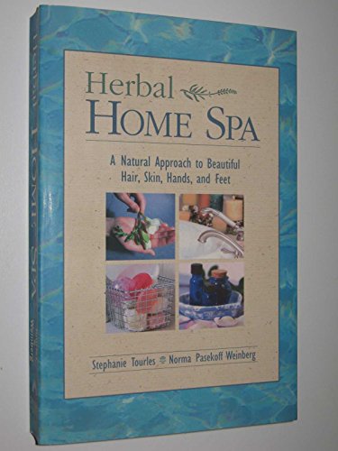 Stock image for Herbal Home Spa: A Natural Approach to Beautiful Hair, Skin, Hands, and Feet for sale by Front Cover Books