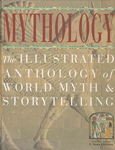 Imagen de archivo de Mythology: The Illustrated Anthology of World Myth and Storytelling a la venta por SecondSale