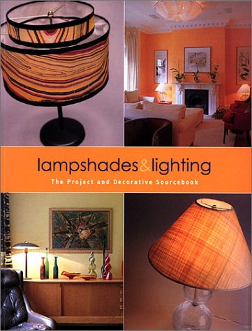 Beispielbild fr Lampshades and Lighting : The Project and Decorative Sourcebook zum Verkauf von Better World Books