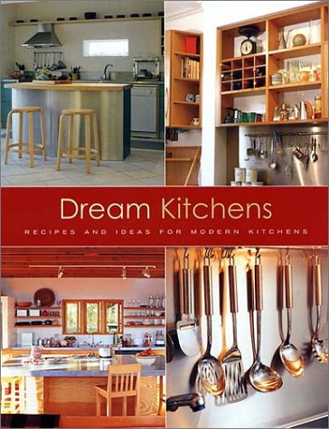 Beispielbild fr Dream Kitchens: Recipes and Ideas for Modern Kitchens zum Verkauf von HPB Inc.
