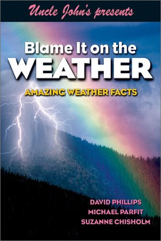 Stock image for Uncle John's Presents Blame It on the Weather: Amazing Weather Facts (Uncle John Presents) for sale by Front Cover Books